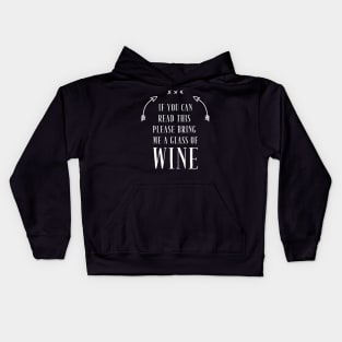 If you can read this please bring me a glass of wine Kids Hoodie